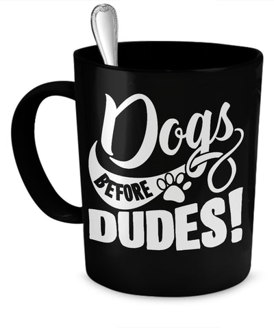 Coffee Mug - Dog Before Dudes - Mug