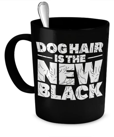 Coffee Mug - Dog Hair Is The New Black