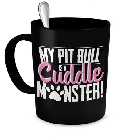 Coffee Mug - My Pit Bull Is A Cuddle Monster - Mug