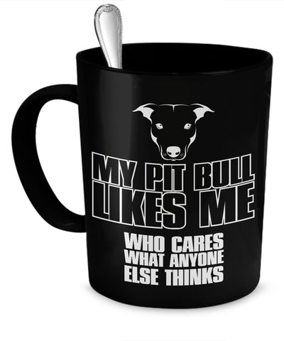 Coffee Mug - My Pit Bull Likes Me, Who Cares What Anyone Else Thinks - Mug