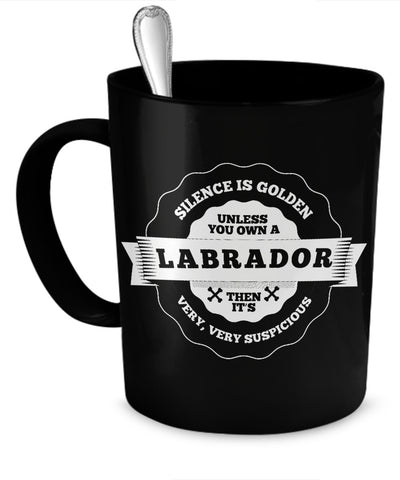 Coffee Mug - Silence Is Golden Unless You Own A Labrador... - MUG