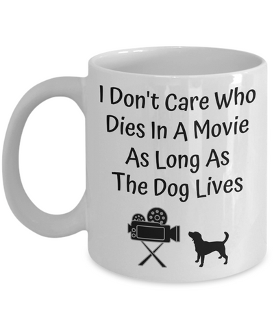 Funny "I Don't Care Who Dies In A Movie" Dog Lover Mug