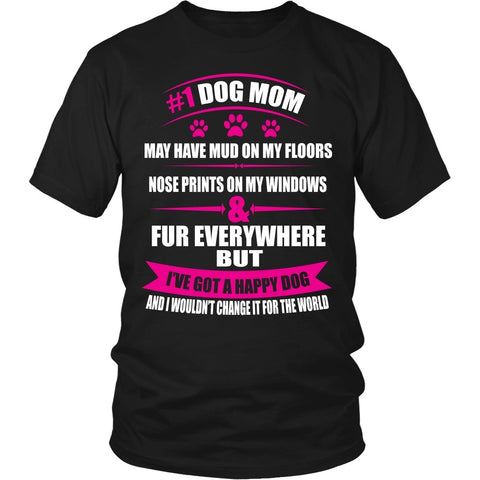 T-shirt - #1 Dog Mom - May Have Mud On My Floors...Shirts And Hoodies